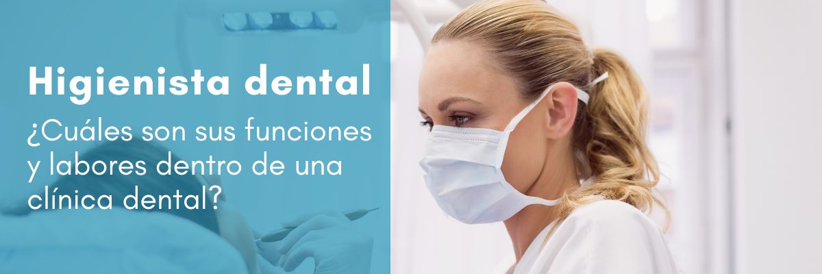 Higienista dental, cuáles son sus funciones y labores dentro de una clínica dental